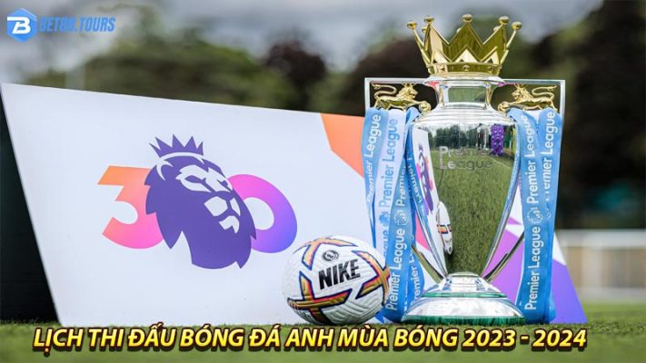 Lịch thi đấu bóng đá anh mùa bóng 2023 - 2024