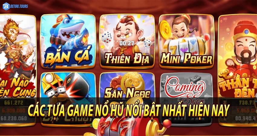 Các Tựa Game Nổ Hũ Nổi Bật Nhất Hiện Nay