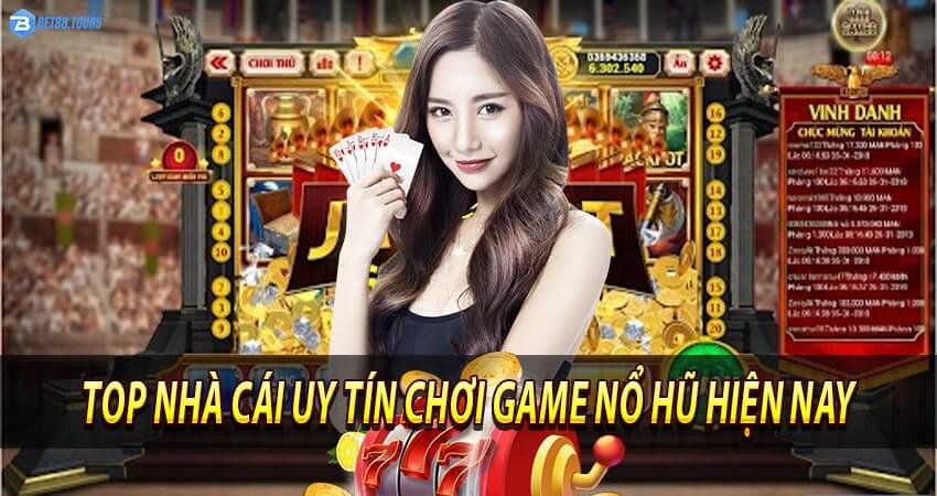 Top nhà cái uy tín nổ hũ uy tín nhất hiện nay